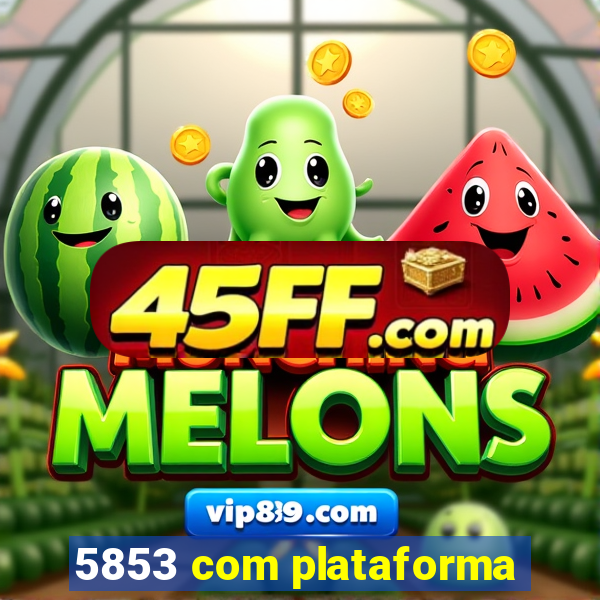 5853 com plataforma